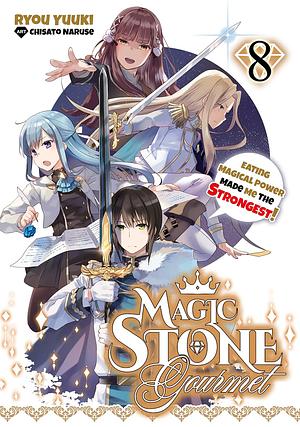 Magic Stone Gourmet: Eating Magical Power Made Me the Strongest Volume 8 by Ryou Yuuki