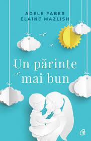 Un părinte mai bun by Elaine Mazlish, Adele Faber