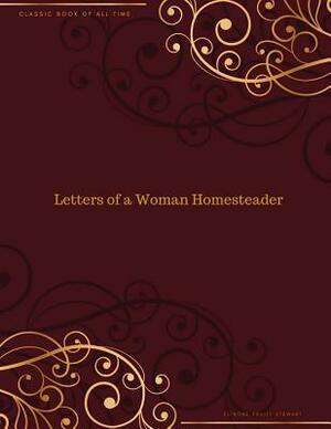 Letters of a Woman Homesteader: FreedomRead Classic Book by Elinore Pruitt Stewart