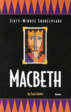 Sixty-Minute Shakespeare : Macbeth by Paul M. Howey, Cass Foster