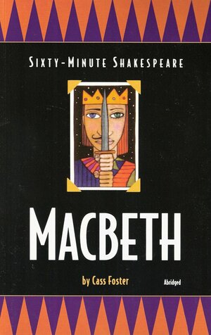 Sixty-Minute Shakespeare : Macbeth by Cass Foster, Paul M. Howey