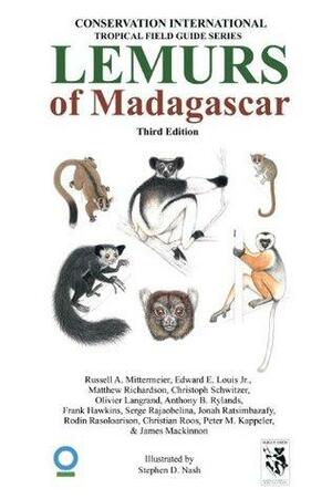 Lemurs of Madagascar: Tropical Field Guide Series by Russell A. Mittermeier, Anthony B. Rylands, Serge Rajaobelina, Matthew Richardson, Jonah Ratsimbazafy, Olivier Langrand, Edward E. Louis Jr., Frank Hawkins, Christoph Schwitzer