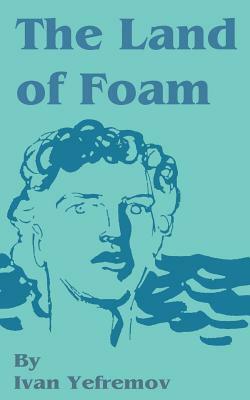 The Land of Foam by Ivan Yefremov