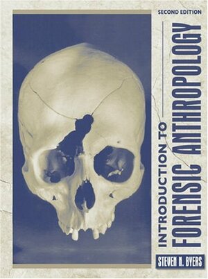 Introduction to Forensic Anthropology: A Textbook by Steven N. Byers