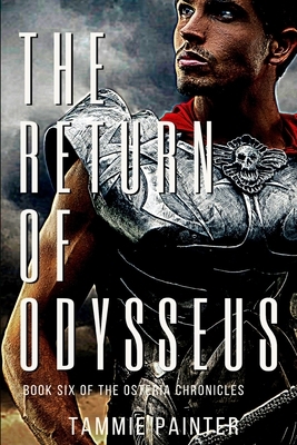The Return of Odysseus: Book Six of The Osteria Chronicles by Tammie Painter