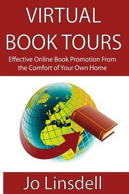 Virtual Book Tours: Effective Online Book Promotion From the Comfort of Your Own Home by Jo Linsdell