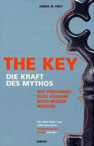 The Key: Die Kraft des Mythos by James N. Frey