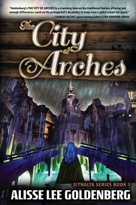 The City of Arches: Sitnalta Series Book 3 by Alisse Goldenberg