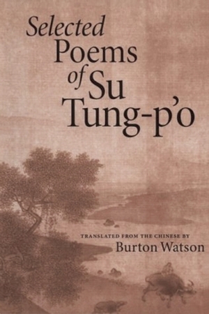 Selected Poems of Su Tung-p'o by Su Tung-p'o, Burton Watson