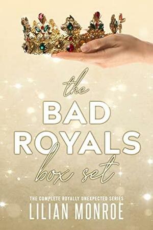 The Bad Royals Box Set: The Complete Royally Unexpected Series by Lilian Monroe