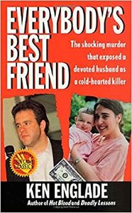 Everybody's Best Friend: The True Story of a Marriage That Ended In Murder by Ken Englade