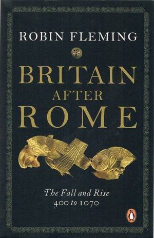 Britain after Rome: The Fall and Rise, 400 to 1070 by Robin Fleming