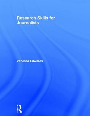 Research Skills for Journalists by Vanessa Edwards