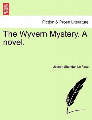 The Wyvern Mystery by J. Sheridan Le Fanu