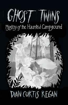 Ghost Twins: Mystery of the Haunted Campground by Dian Curtis Regan