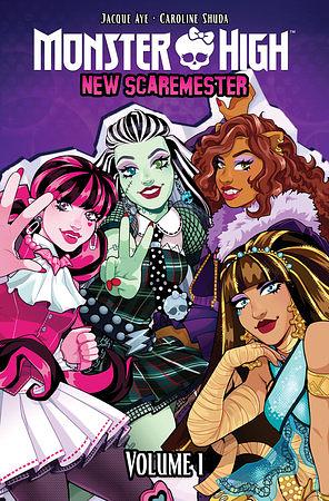 Monster High: New Scaremester, Vol. 1 by Jacque Aye