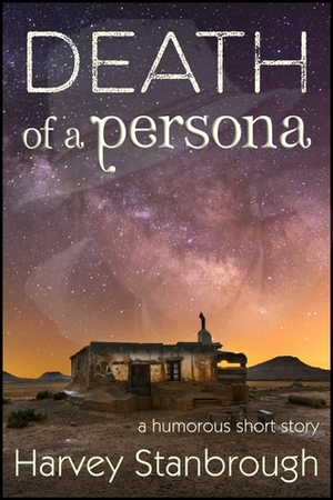 Death of a Persona by Harvey Stanbrough