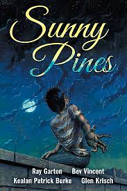 Sunny Pines by Bev Vincent, Kealan Patrick Burke, Glen Krisch, Glen Krisch, Ray Garton