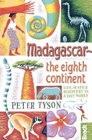 Madagascar: The Eighth Continent : Life, Death and Discovery in a Lost World by Russell A. Mittermeier, Peter Tyson