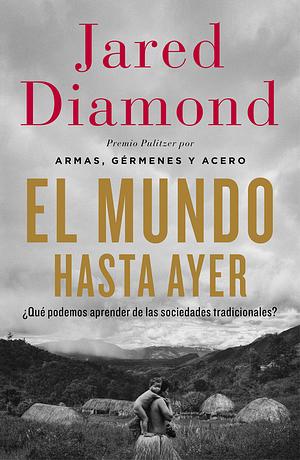 El mundo hasta ayer by Jared Diamond