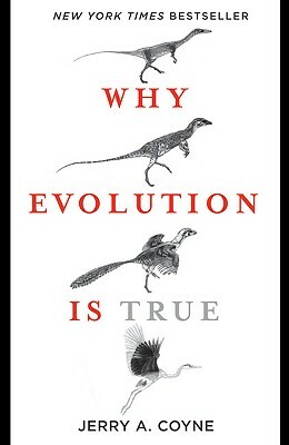 Why Evolution Is True by Jerry A. Coyne