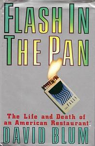 Flash in the Pan: The Life and Death of an American Restaurant by David Blum