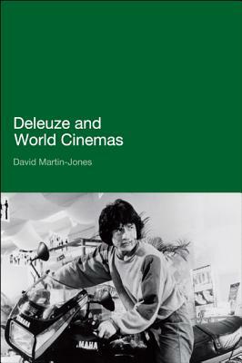 Deleuze and World Cinemas by David Martin-Jones