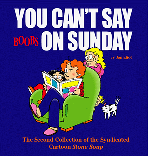 You Can't Say Boobs On Sunday by Jan Eliot