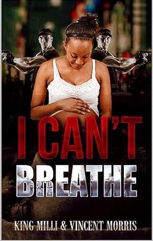 I CAN'T BREATHE by Vincent Morris