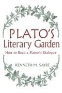 Plato's Literary Garden: How to Read a Platonic Dialogue by Kenneth M. Sayre