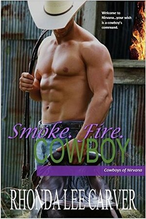 Smoke. Fire. Cowboy by Rhonda Lee Carver