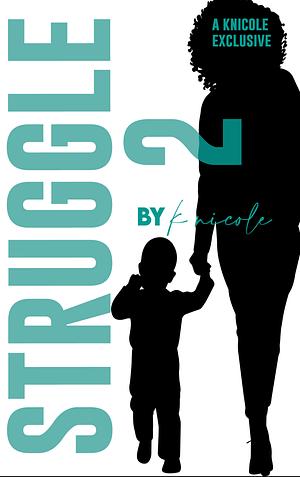 Struggle 2 by K Nicole