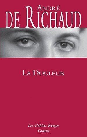 La douleur by André de Richaud, André de Richaud