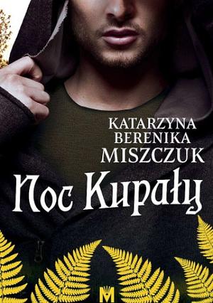 Noc Kupały by Katarzyna Berenika Miszczuk