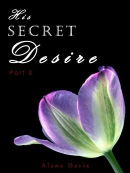 His Secret Desire 3 by Alana Davis