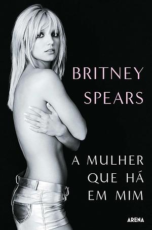 A Mulher que Há em Mim by Britney Spears