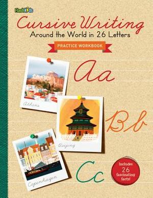 Cursive Writing Practice Workbook: Around the World in 26 Letters by 