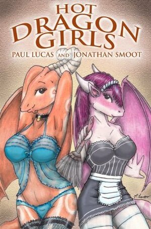 Hot Dragon Girls by Paul Lucas, Jonathan Smoot