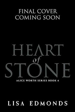 Heart of Stone (Alice Worth Book 4): An Urban Fantasy Paranormal Romance Series by Lisa Edmonds, Lisa Edmonds