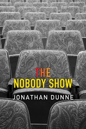 The Nobody Show by Jonathan Dunne