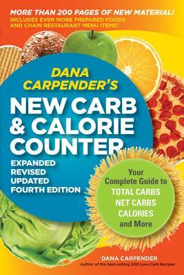 Dana Carpender's New Carb & Calorie Counter: Your Complete Guide to Total Carbs, Net Carbs, Calories, and More by Dana Carpender