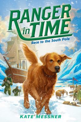 Race to the South Pole (Ranger in Time #4), Volume 4 by Kate Messner