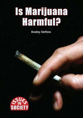 Is Marijuana Harmful? by Bradley Steffens