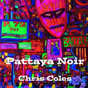 Pattaya Noir by Chris Coles