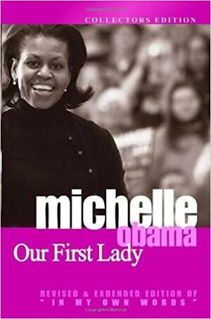 Michelle Obama: Our First Lady by Michelle Obama