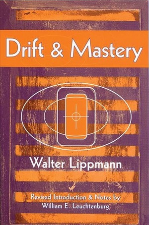 Drift and Mastery by William E. Leuchtenburg, William Edward Leuchtenburg, Walter Lippmann