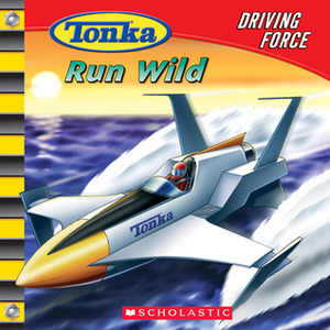 Tonka: Driving Force #4: Run Wild: Run Wild by Craig Robert Carey, Isidre Monés