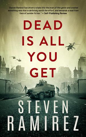 Dead Is All You Get by Steven Ramirez, Steven Ramirez