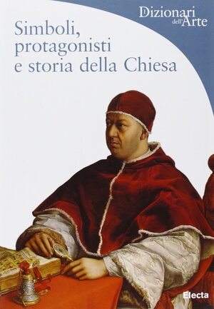 Simboli, protagonisti e storia della Chiesa by Rosa Giorgi