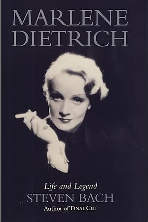 Marlene Dietrich: Life and Legend by Steven Bach